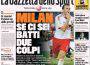 Gazzetta dello Sport: Milan, se ci sei batti un colpo